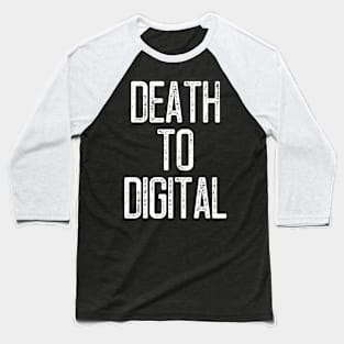 Death to Digital Baseball T-Shirt